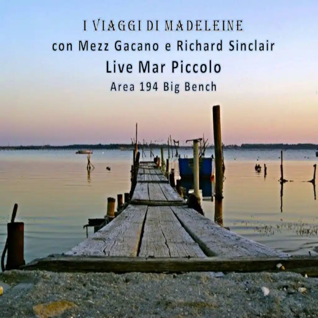 Live Mar Piccolo (Area 194 Big Bench) [feat. Richard Sinclair & Mezz Gacano]