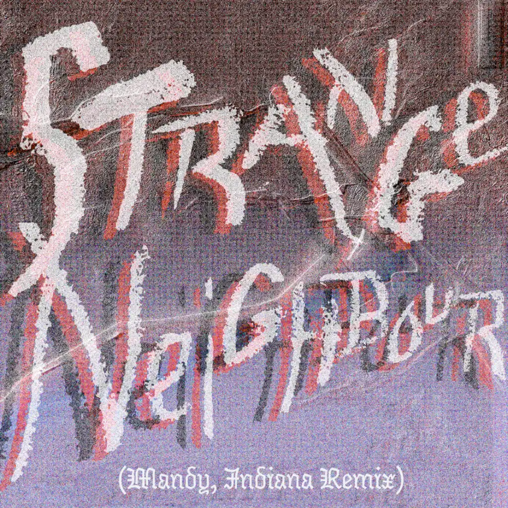 Strange Neighbour (Mandy, Indiana Remix)