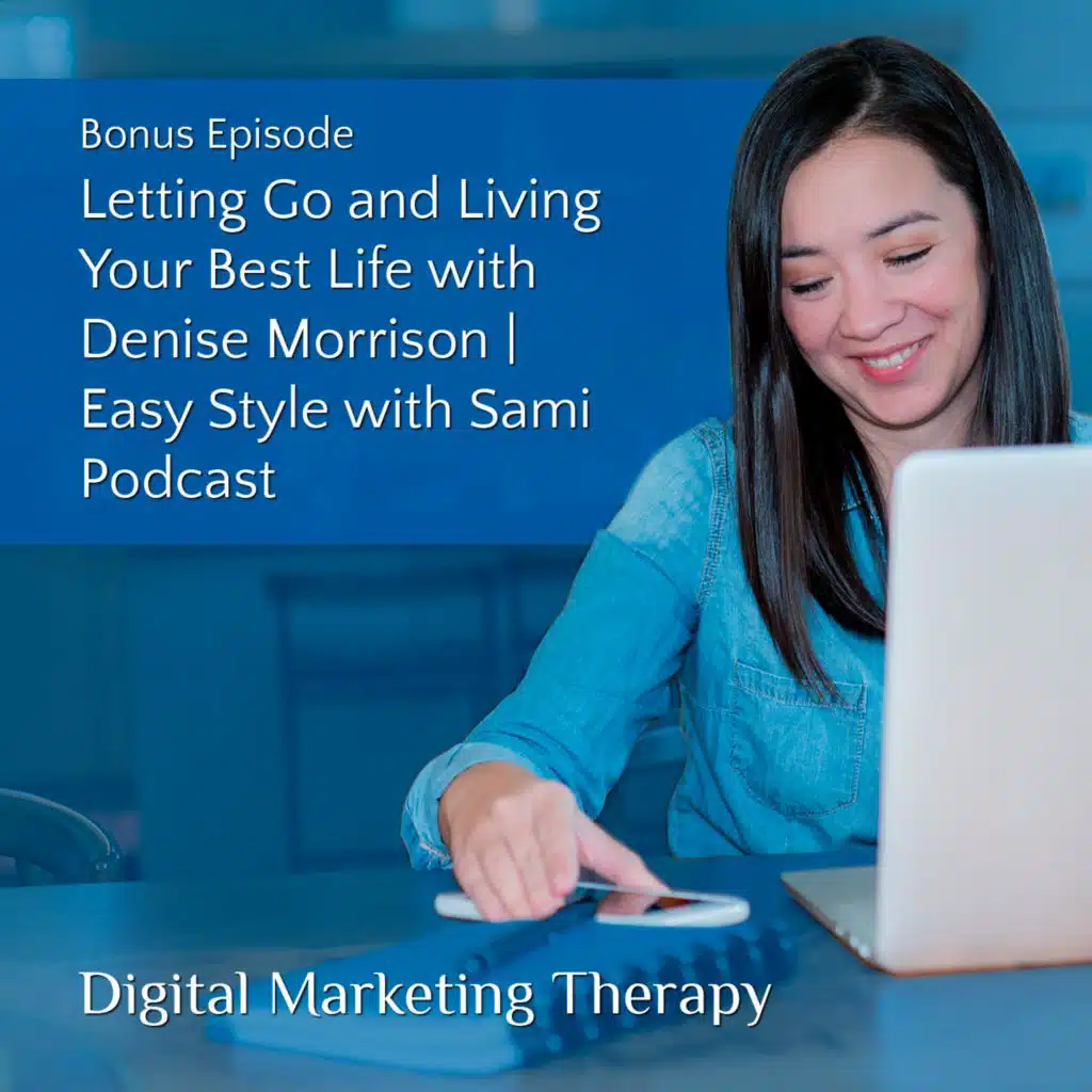Bonus: Letting Go and Living Your Best Life with Denise Morrison | Easy Style with Sami Podcast