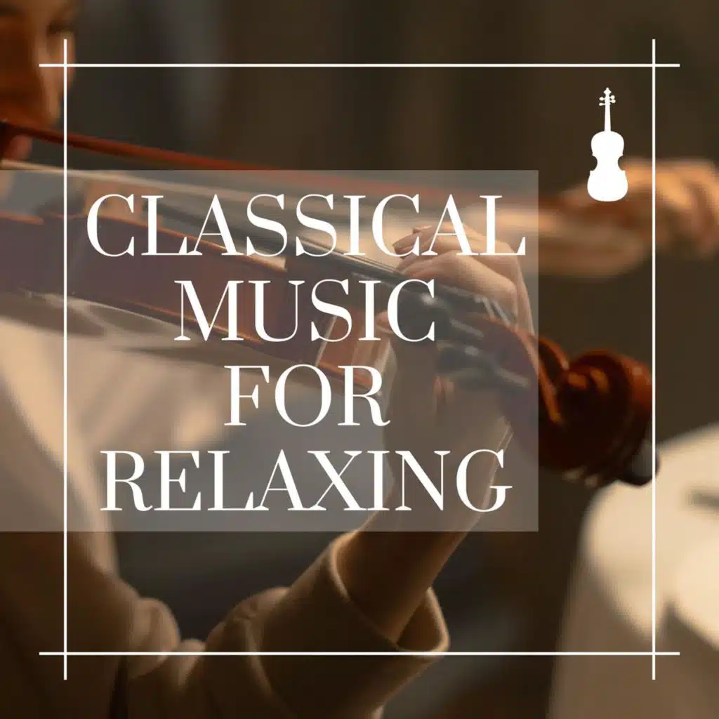 Classical Music for Relaxing