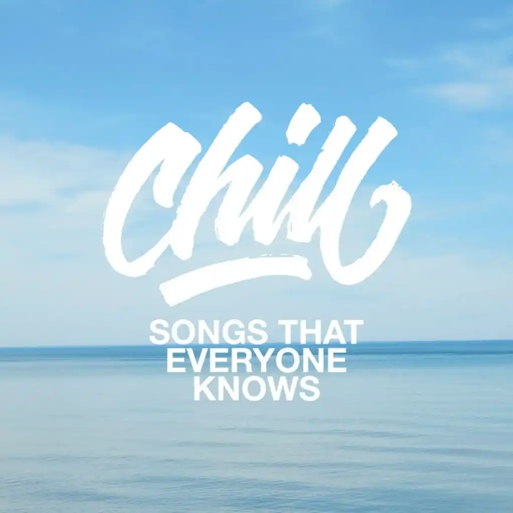 chill songs that everyone knows