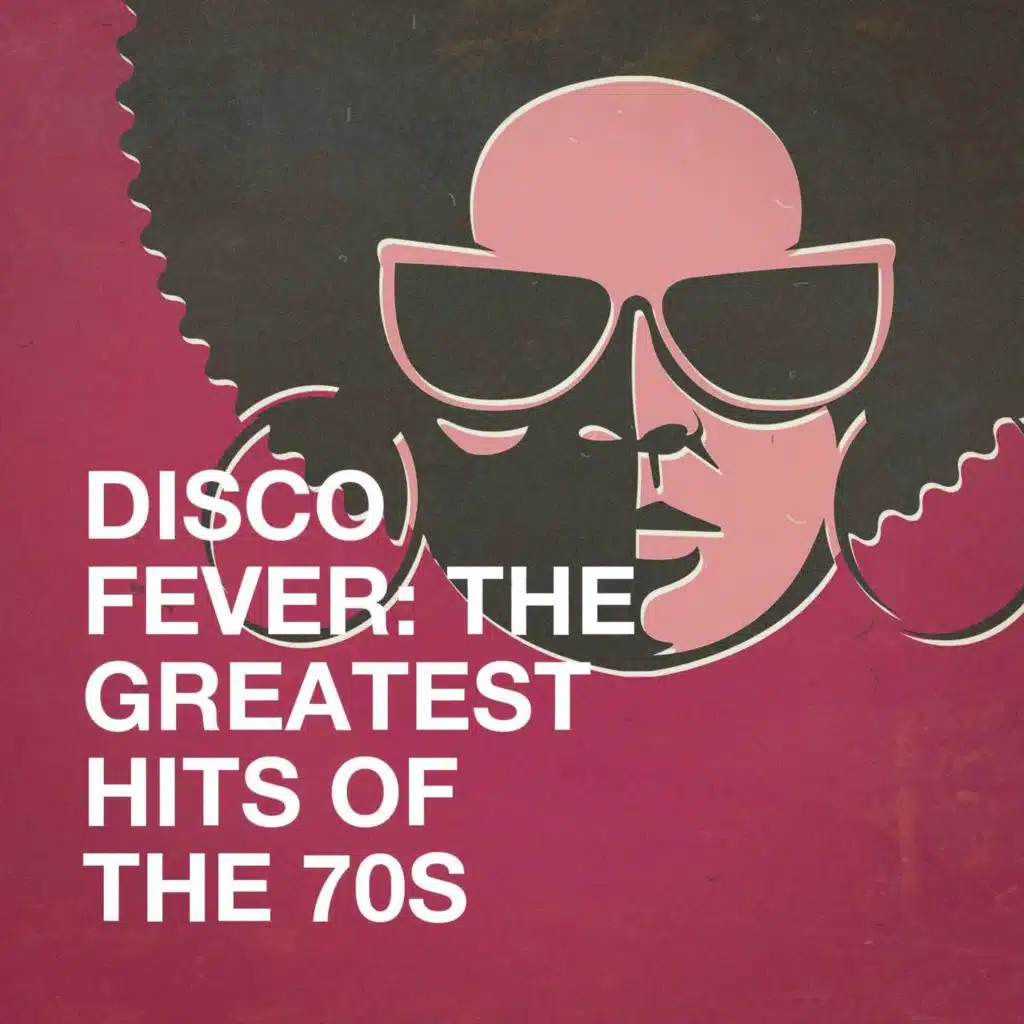 Disco Fever: The Greatest Hits of the 70s