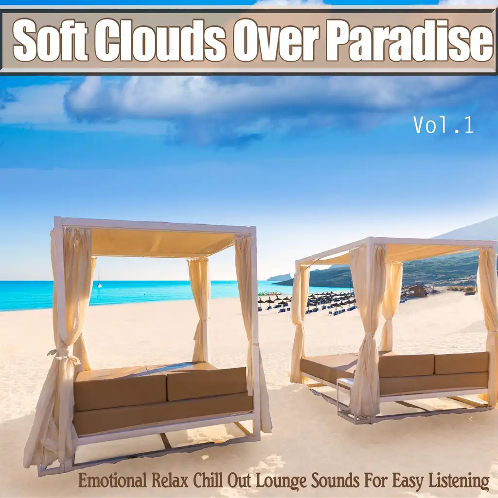 Soft Clouds Over Paradise, Vol. 1 (Emotional Relax Chill Out Lounge Sounds For Easy Listening)