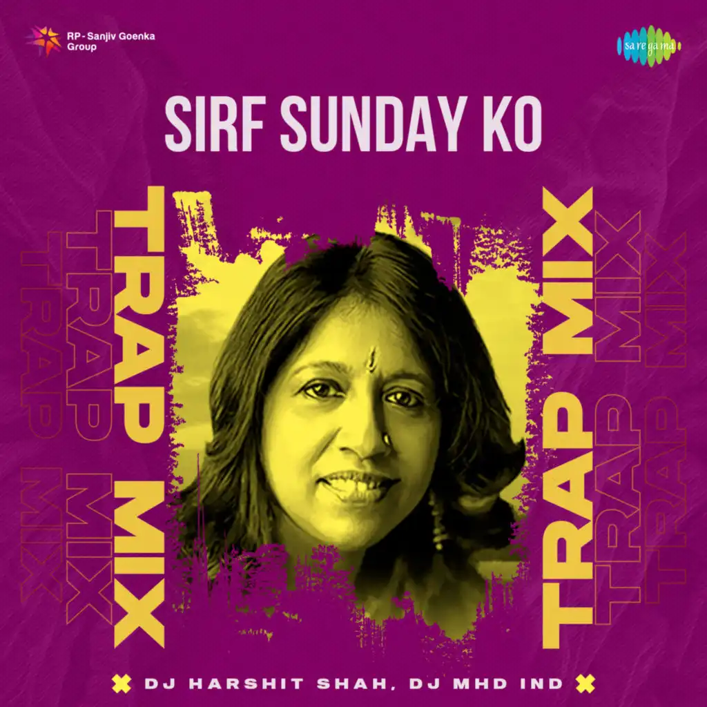 Sirf Sunday Ko (Trap Mix) [feat. DJ Harshit Shah & DJ MHD IND]