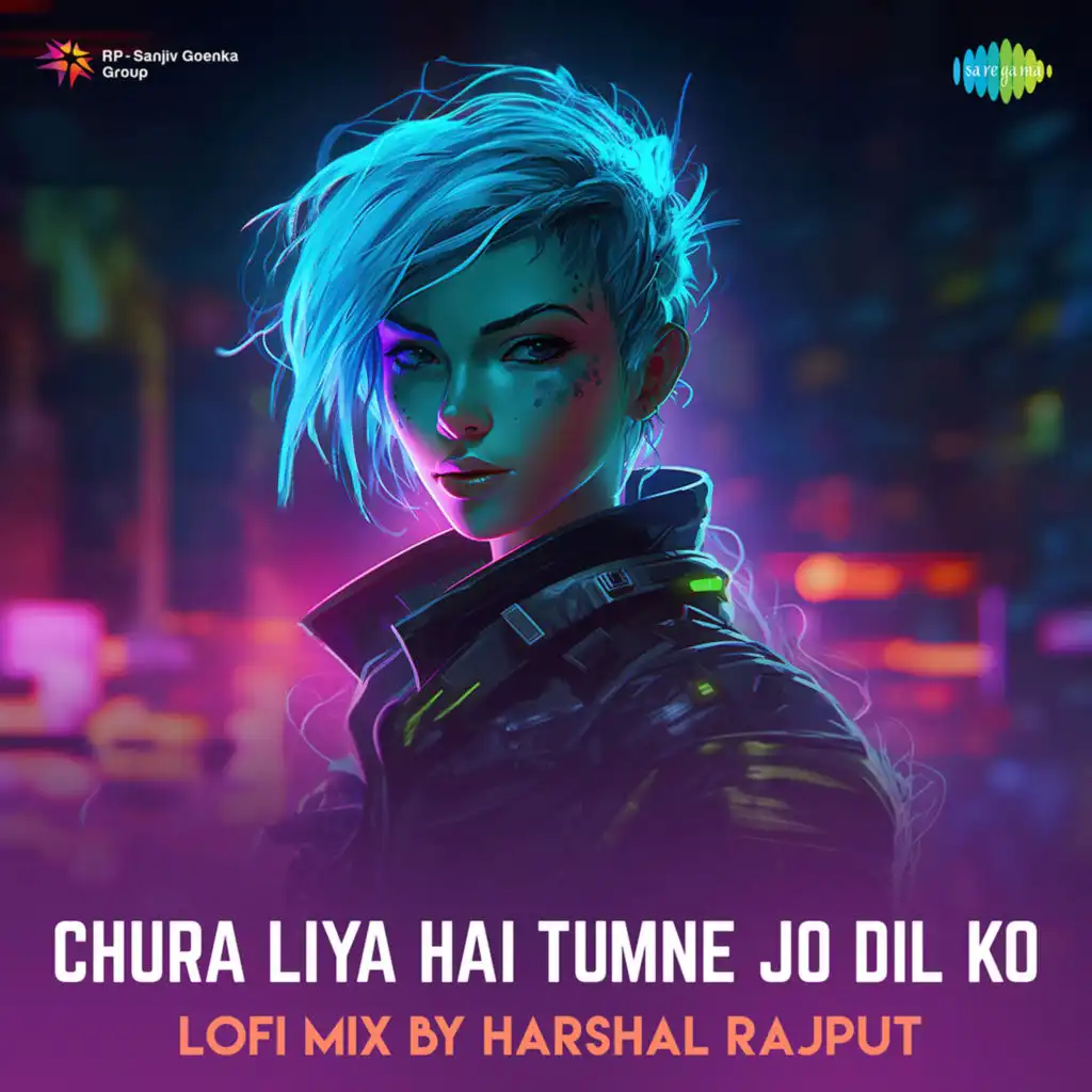 Chura Liya Hai Tumne Jo Dil Ko (Lofi Mix) [feat. Harshal Rajput]