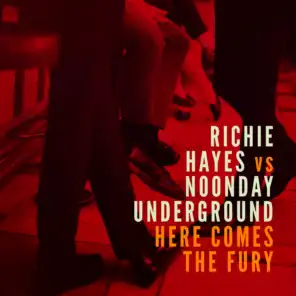 Here Comes the Fury (Richie Hayes vs. Noonday Underground)