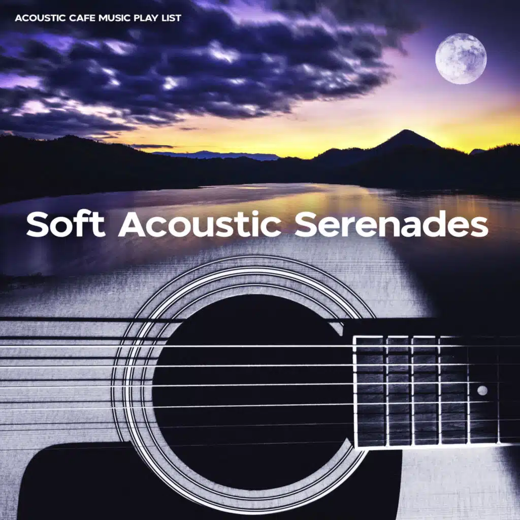 Soft Acoustic Serenades