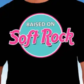 Raised on Soft Rock