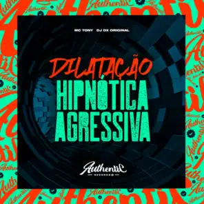 Dilatação Hipnótica Agressiva (feat. MC TONY)