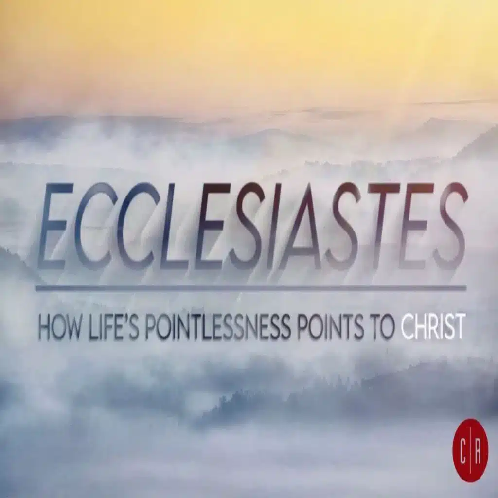 Ecclesiastes: The Point of Everything