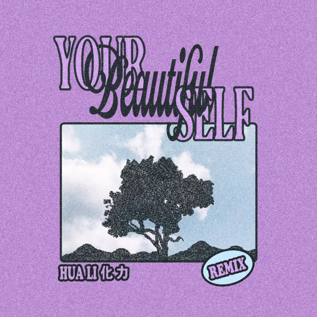 Your Beautiful Self (Hua Li 化力 Remix)