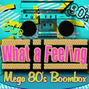 What a Feeling! Mega 80's Boombox