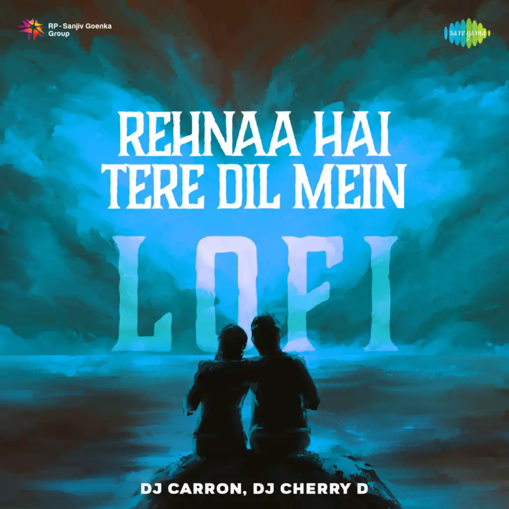 Rehnaa Hai Tere Dil Mein (Lofi) [feat. DJ Carron & DJ Cherry D]