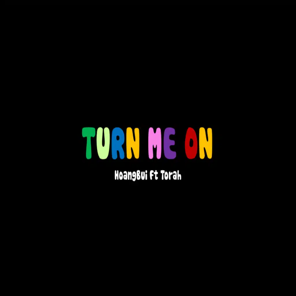 Turn Me On (feat. Torah)