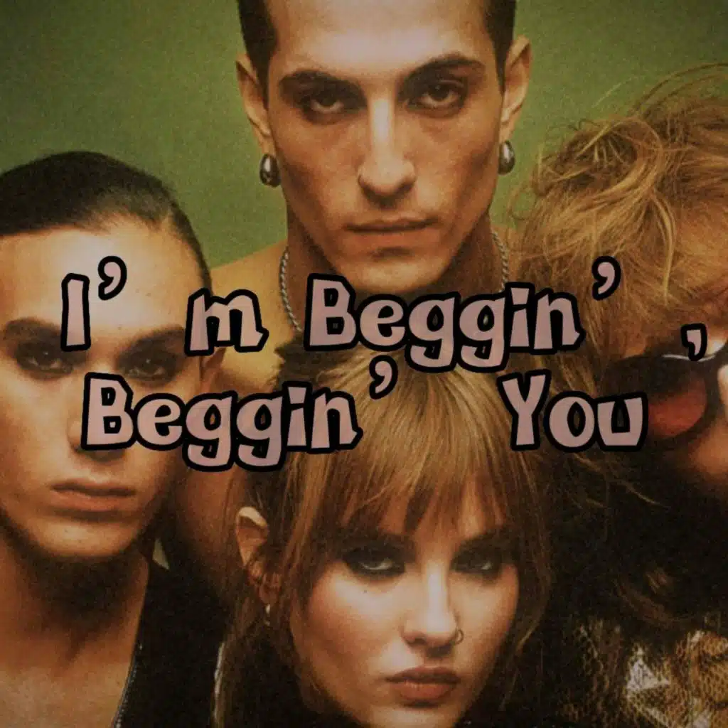 I’m Beggin’, Beggin’ You
