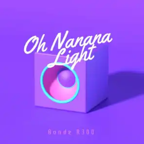 Oh Nanana Light