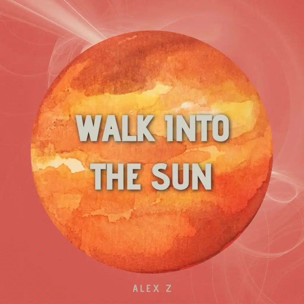 Walk into The Sun