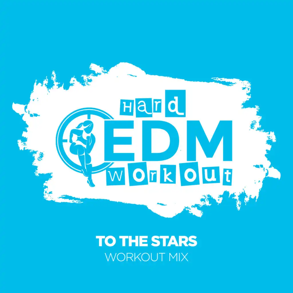 To The Stars (Workout Mix Edit 140 bpm)