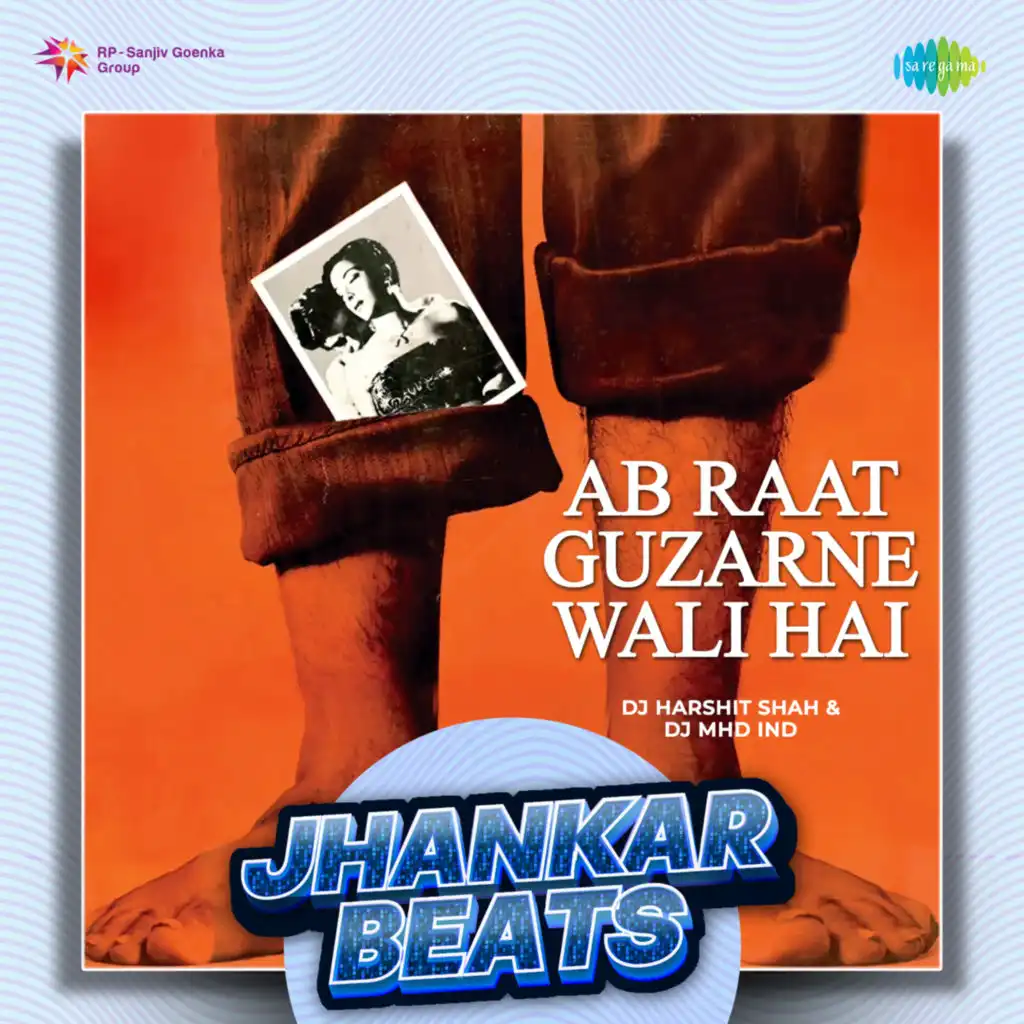 Ab Raat Guzarne Wali Hai (Jhankar Beats) [feat. DJ Harshit Shah & DJ MHD IND]