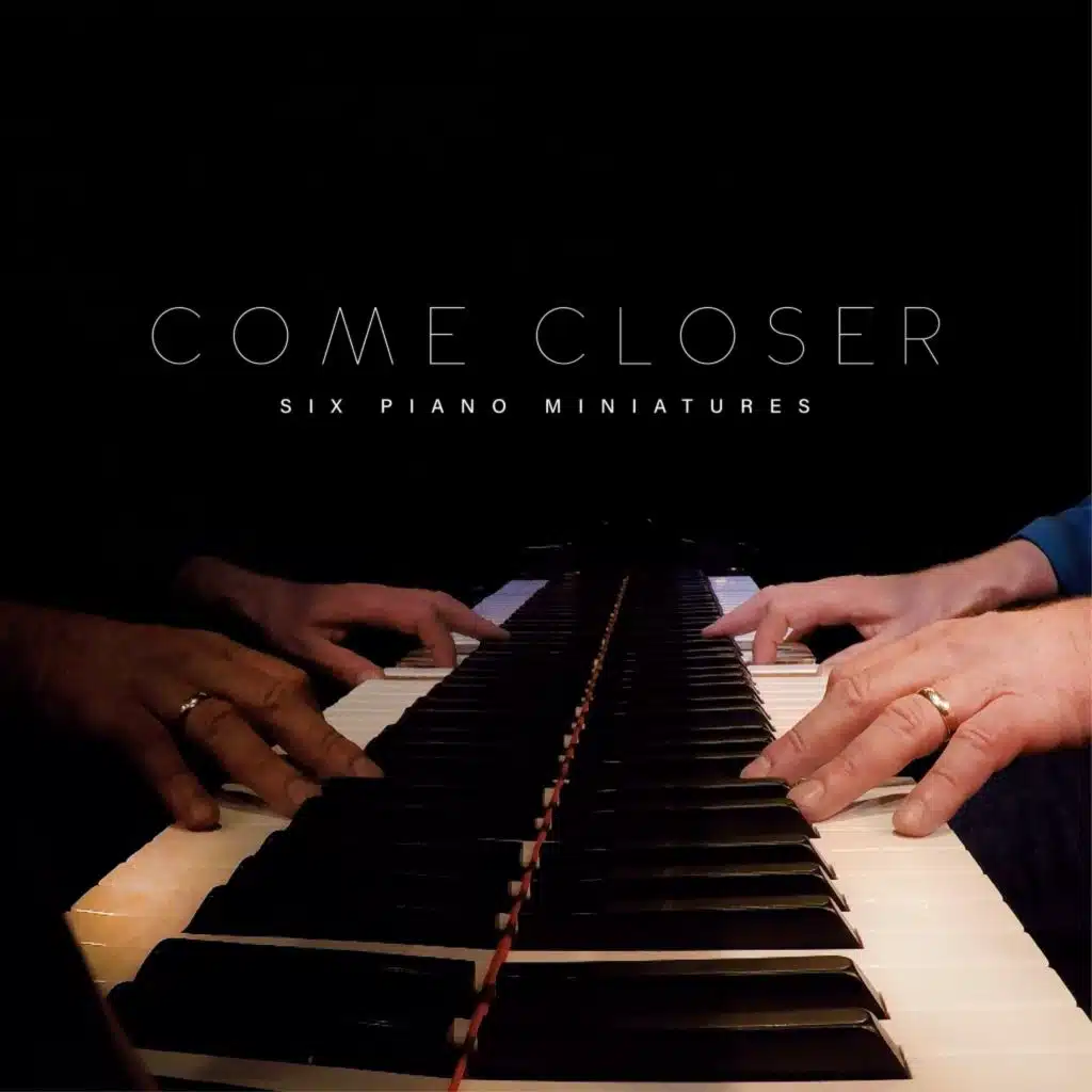Come Closer - Six Piano Miniatures