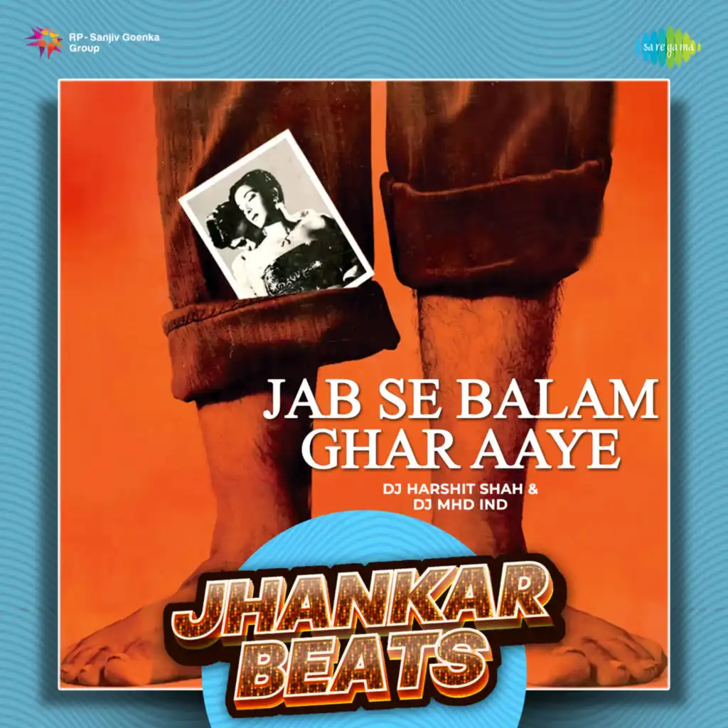 Jab Se Balam Ghar Aaye (Jhankar Beats) [feat. DJ Harshit Shah & DJ MHD IND]