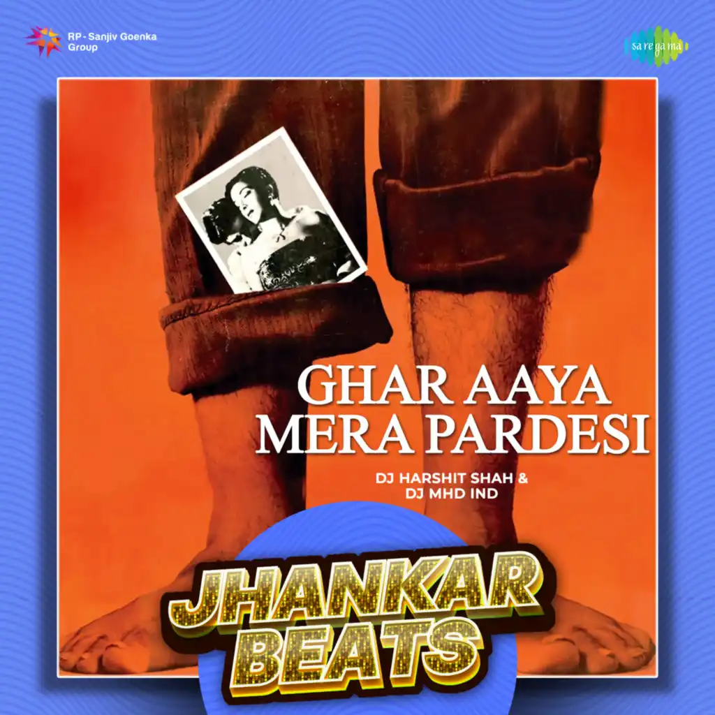 Ghar Aaya Mera Pardesi (Jhankar Beats) [feat. DJ Harshit Shah & DJ MHD IND]