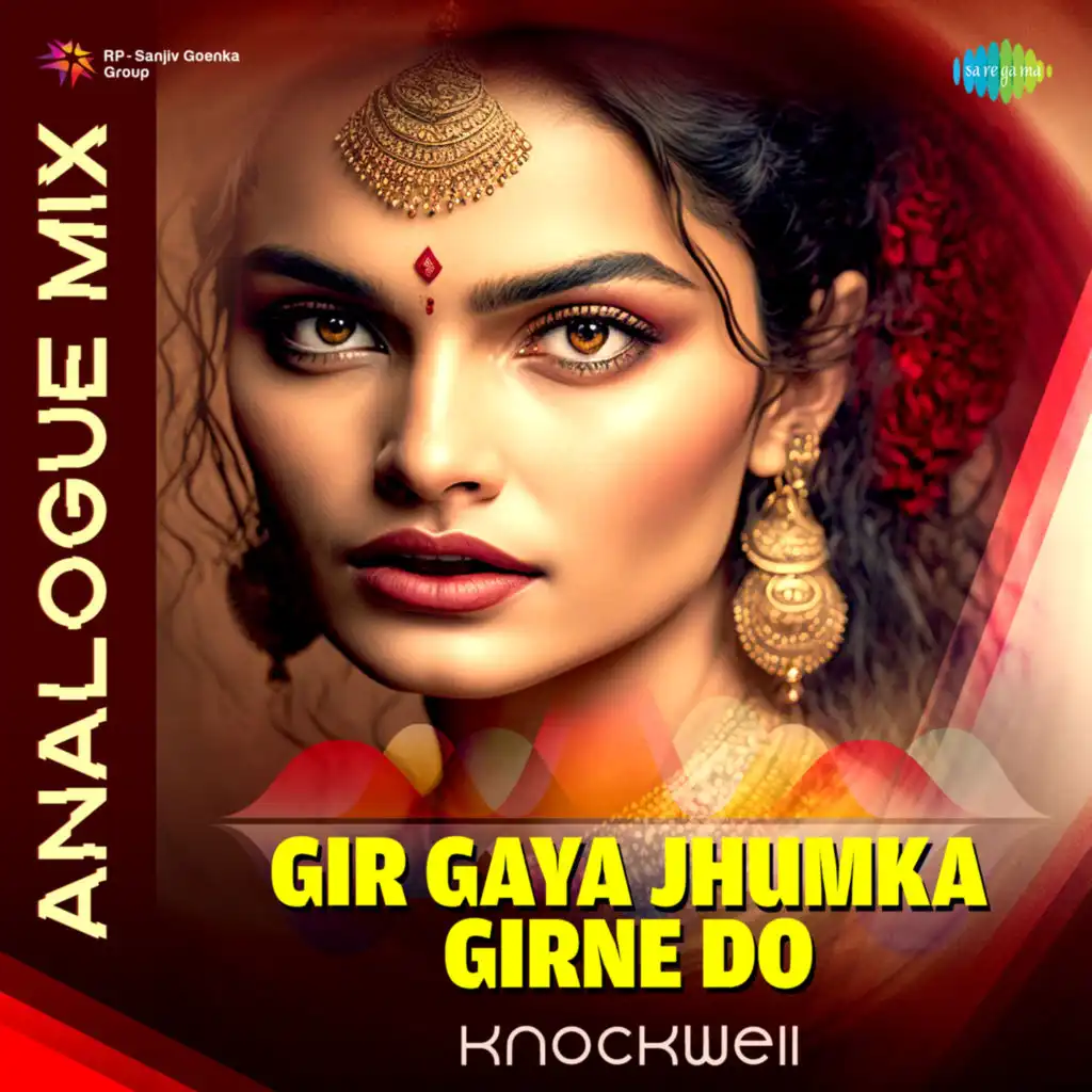 Gir Gaya Jhumka Girne Do (Analogue Mix)