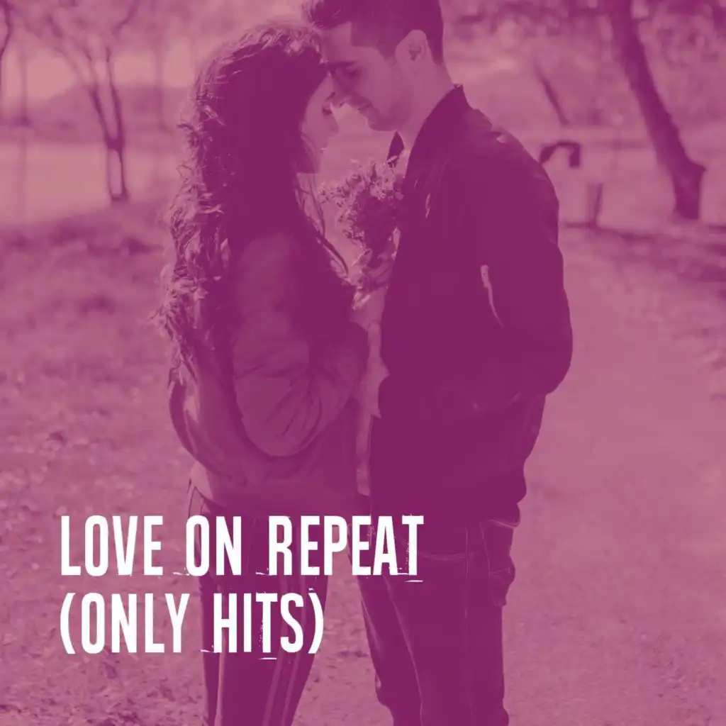Love on Repeat (Only Hits)