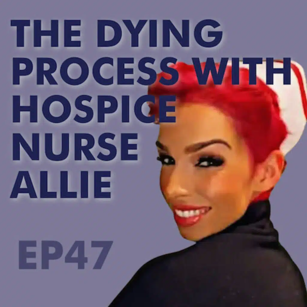 The Dying Process with Hospice Nurse Allie
