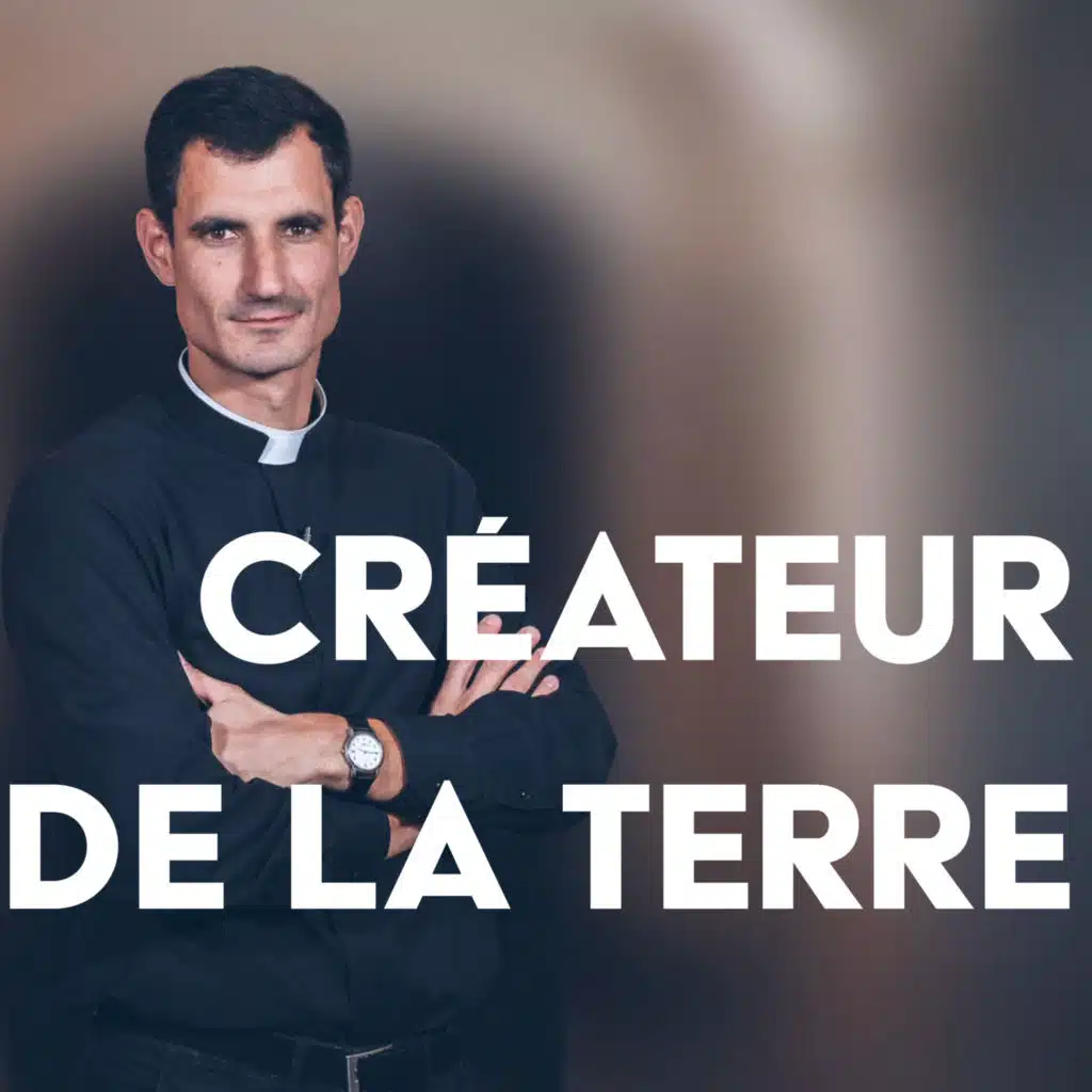 Pourquoi Dieu a-t-il créé la Terre ? (Catéchisme catholique)
