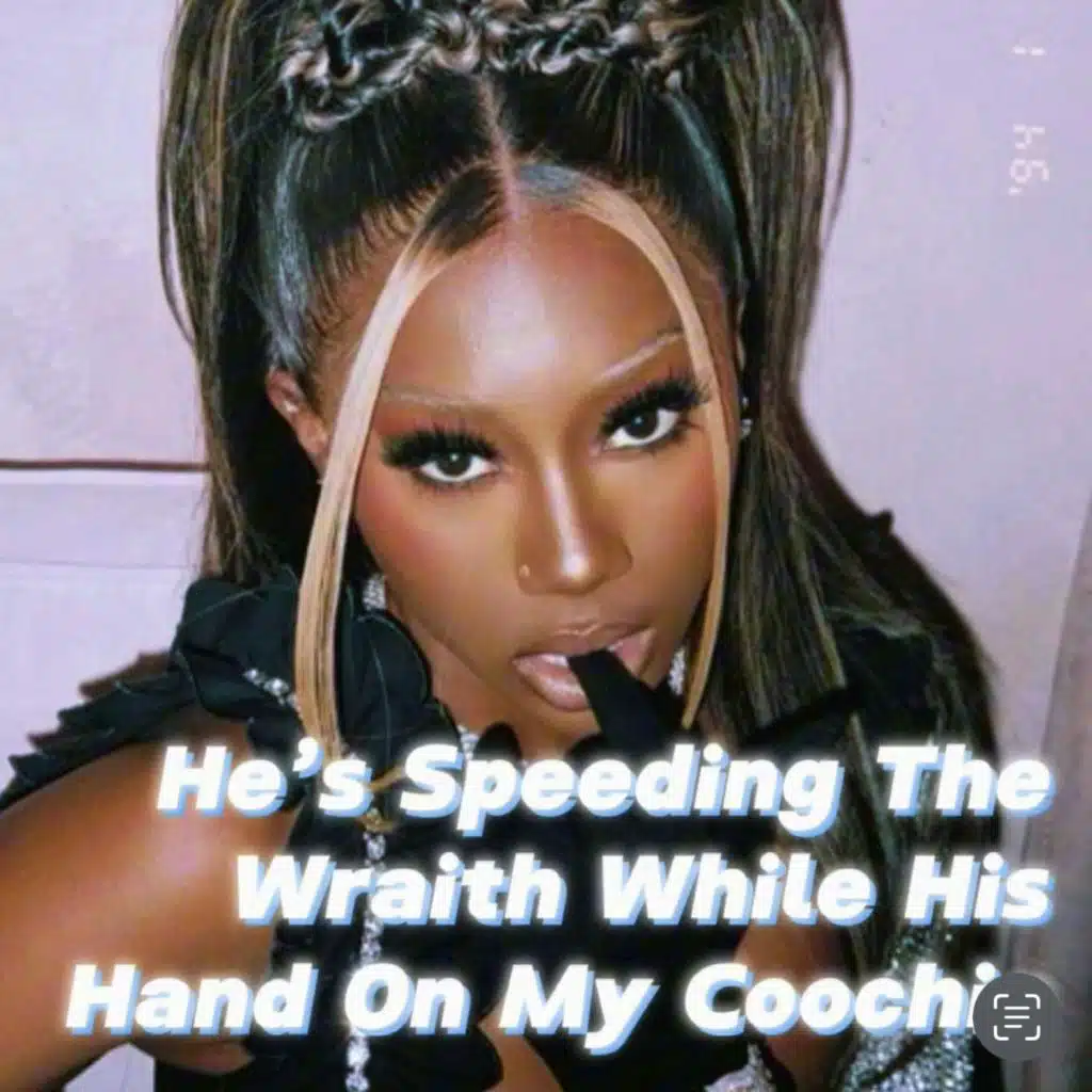 He's Speeding The Wraith While His Hand On My Coochie