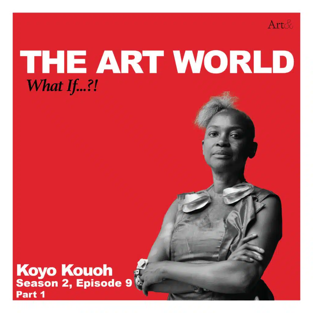 The Art World: What If...?! with Koyo Kouoh ~ Part 1