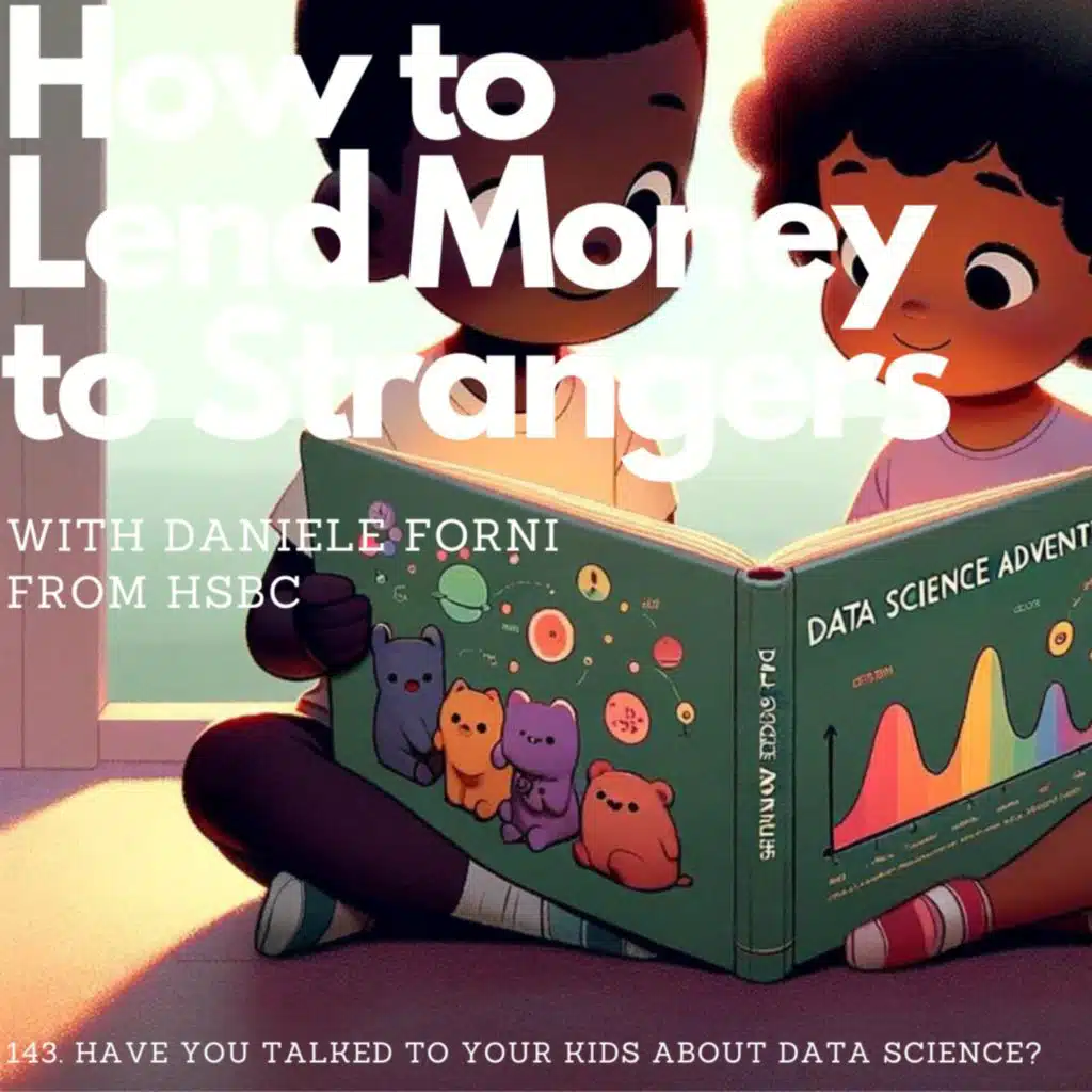Have you talked to your kids about data science? With Daniele Forni (HSBC)