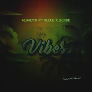 Vibes (feat. Bluue & Shirko)