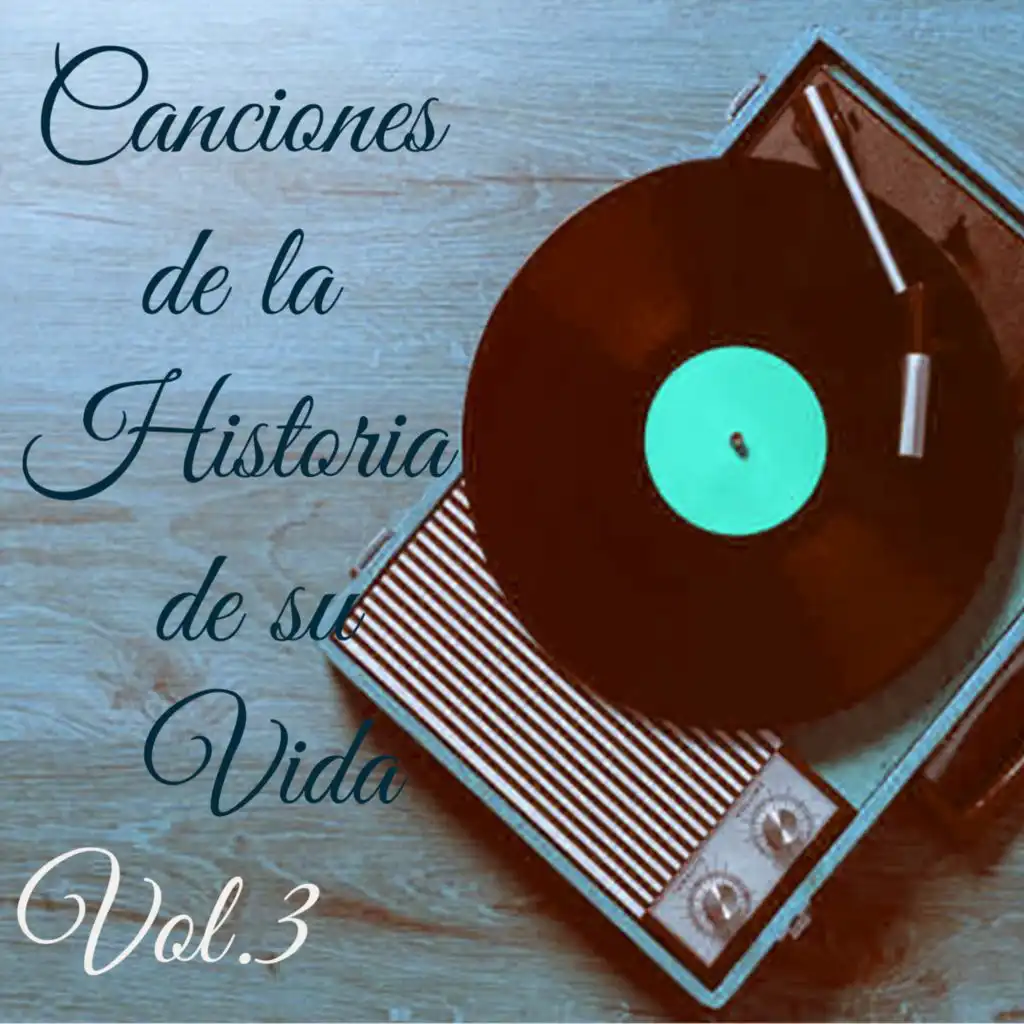 Canciones de la Historia de su Vida, Vol. 3