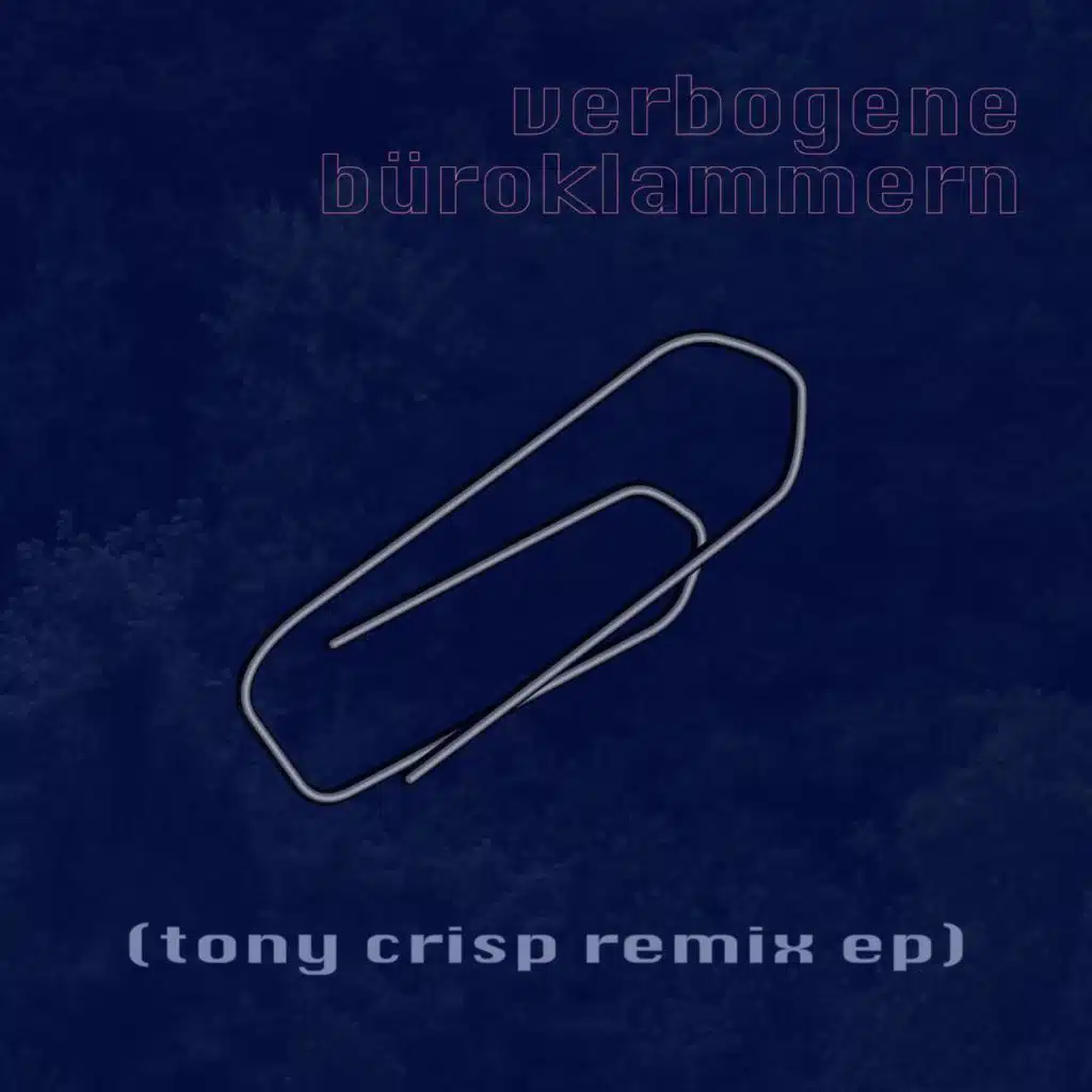 verbogene büroklammern (tony crisp remix ep)