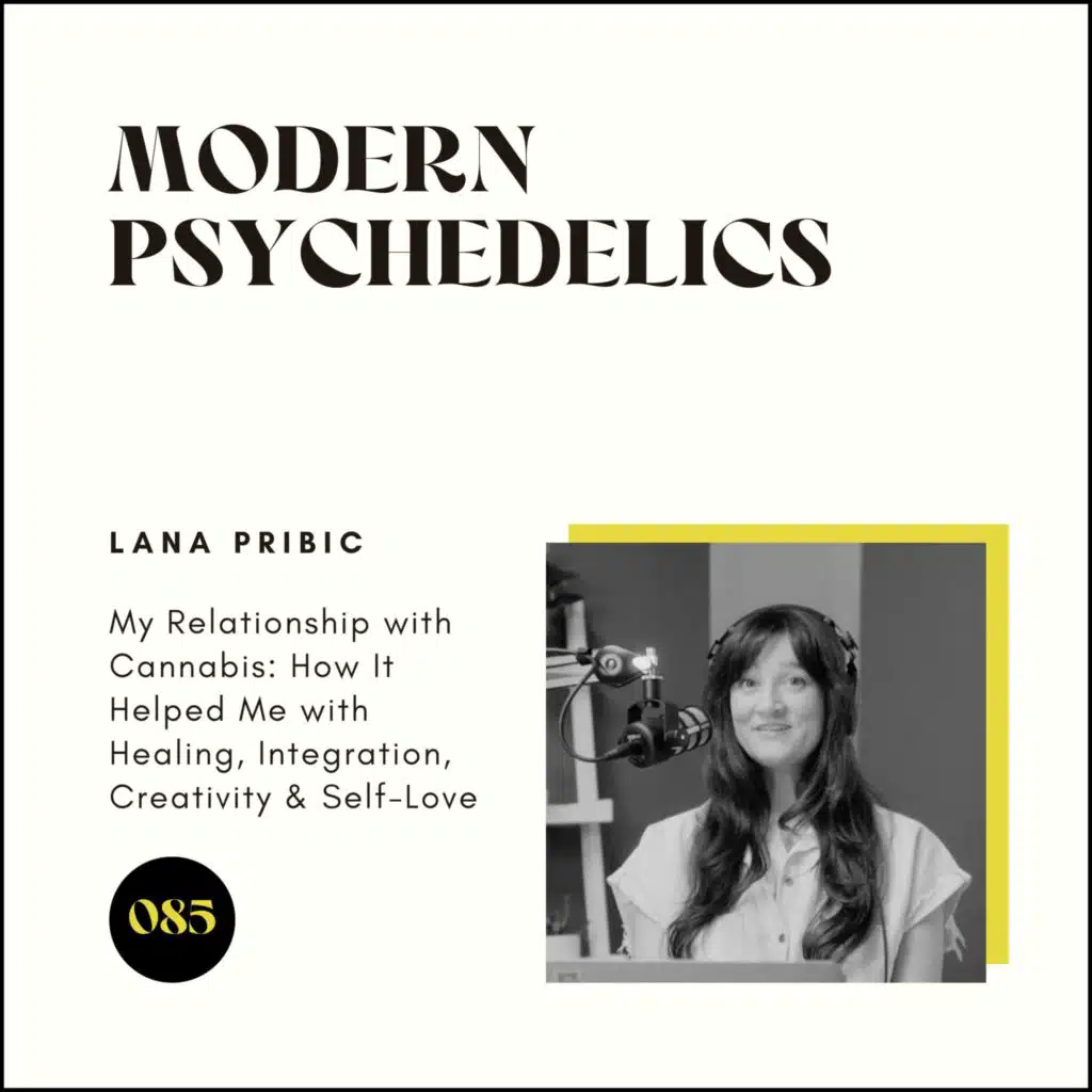 085 | My Relationship with Cannabis: How It Helped Me with Healing, Integration, Creativity & Self-Love