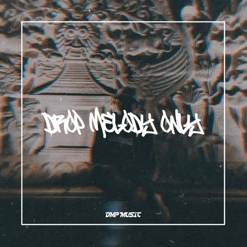 DROP MELODY ONLY