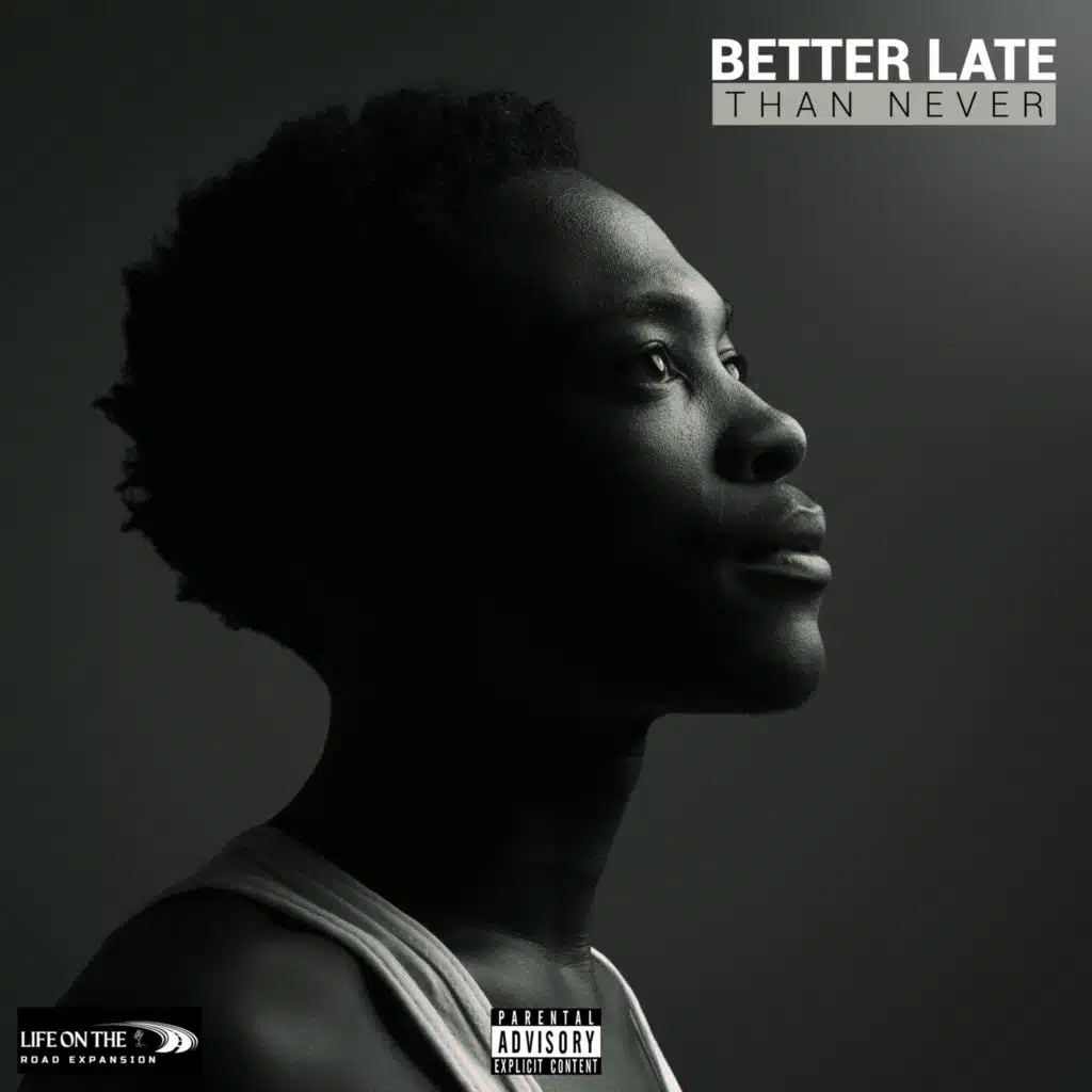 BETTER LATE THAN NEVER