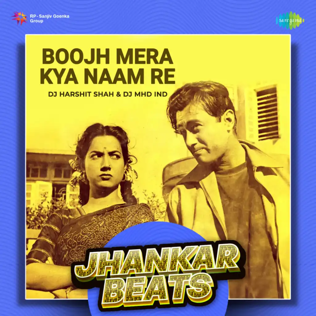 Boojh Mera Kya Naam Re (Jhankar Beats) [feat. DJ Harshit Shah & DJ MHD IND]