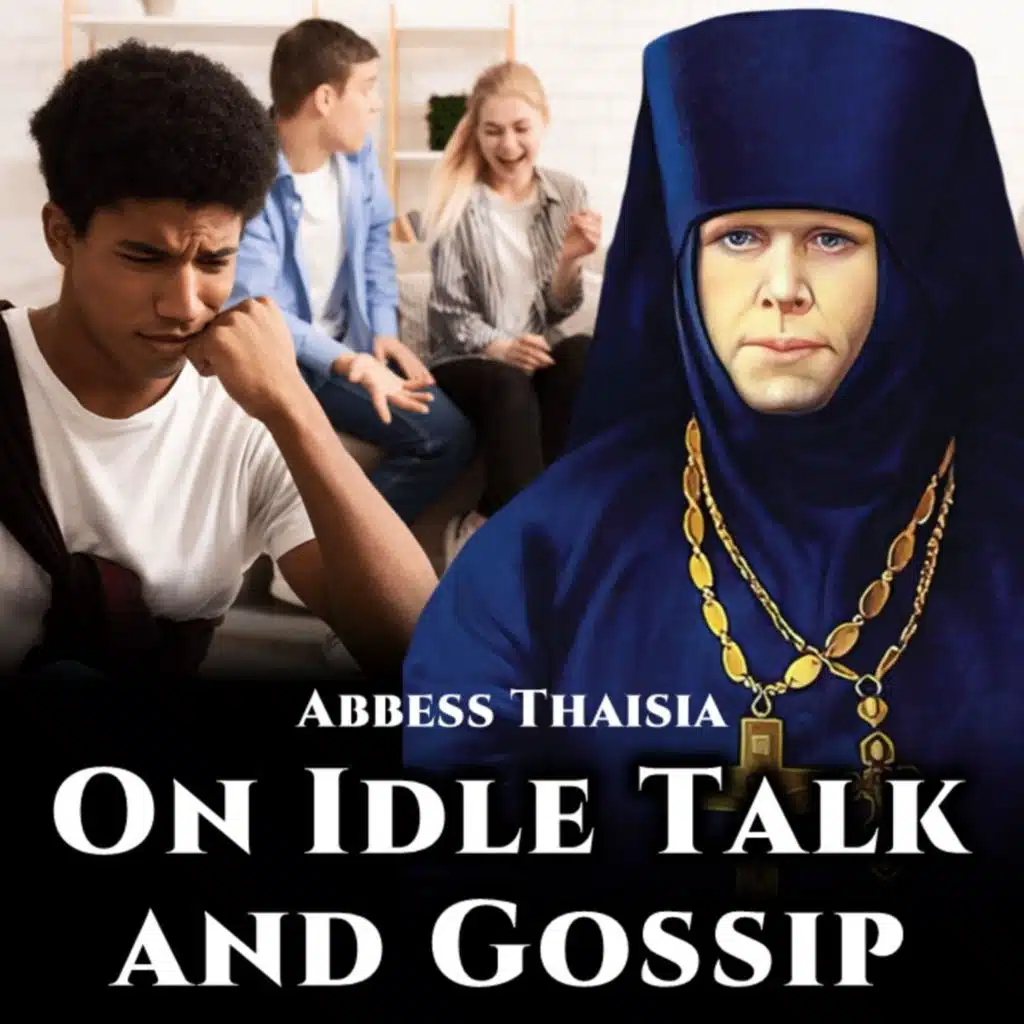 On Idle Talk and Gossip - Abbess Thaisia