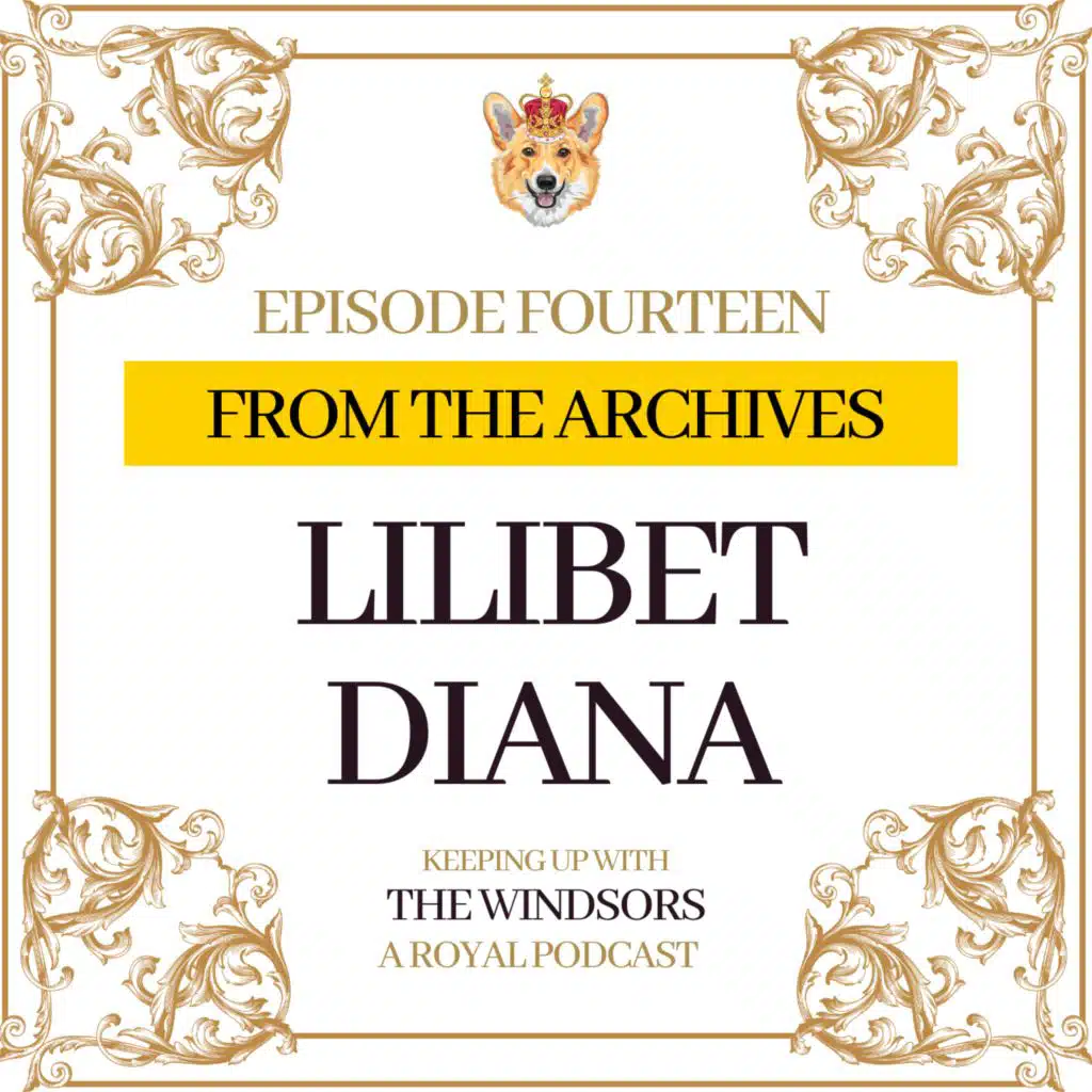 From The Archives | Lilibet Diana | Episode 14