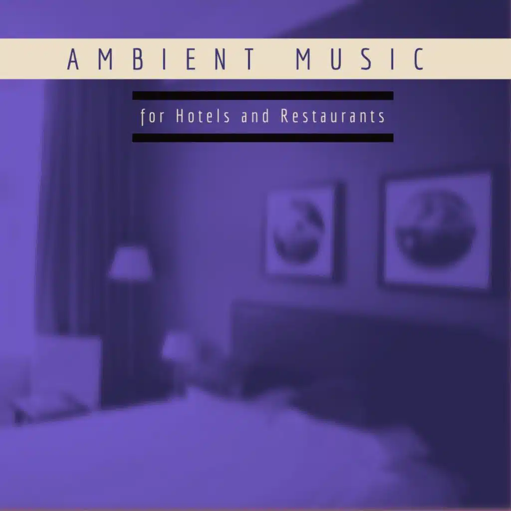 Ambient Music for Hotels and Restaurants