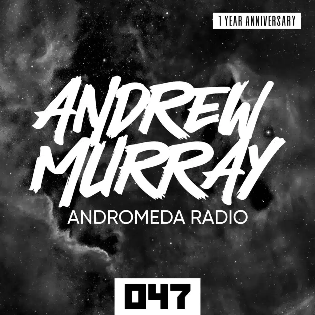 Andrew Murray Presents Andromeda Radio 047 (1 Year Anniversary) [Special 2 Hour Mix]