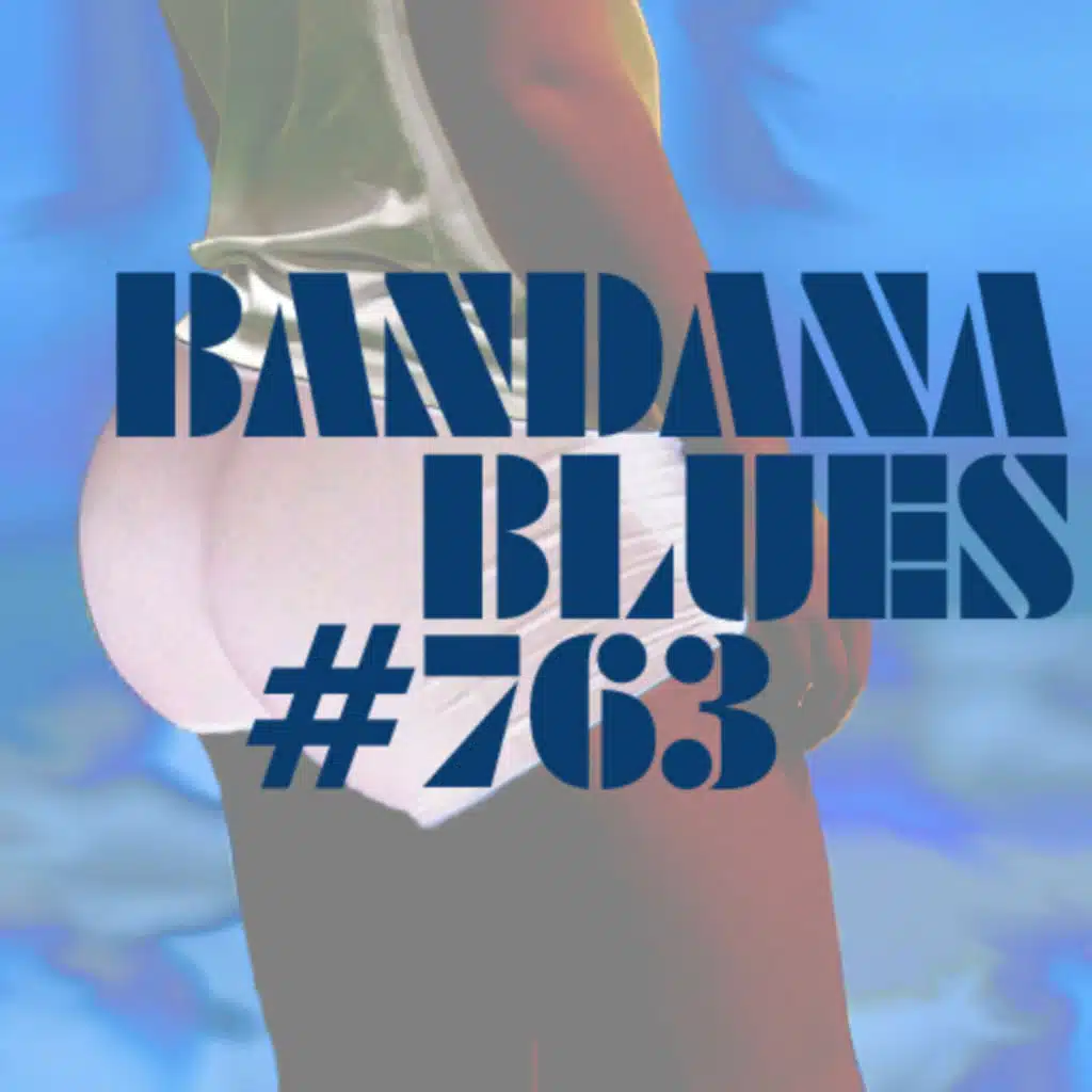 Bandana Blues #763 - Another Kick-Ass Show