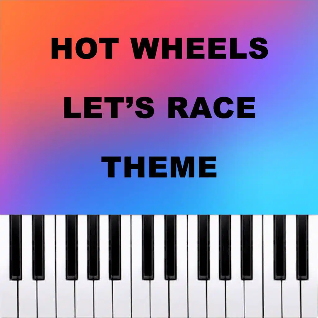 Hot Wheels Let's Race Theme (Piano Version)