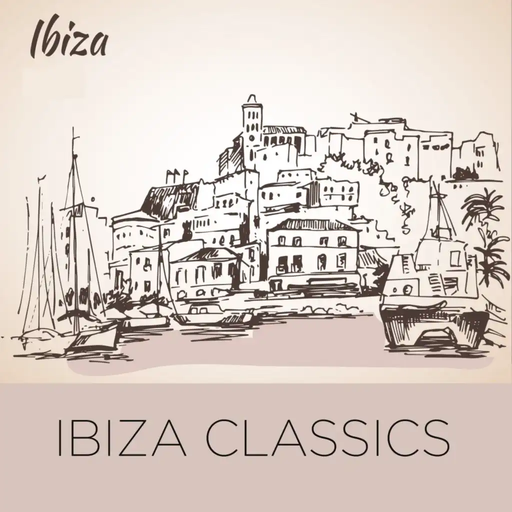 Ibiza Classics (Exclusive Collection of Timeless Ibiza Chillout Classics)