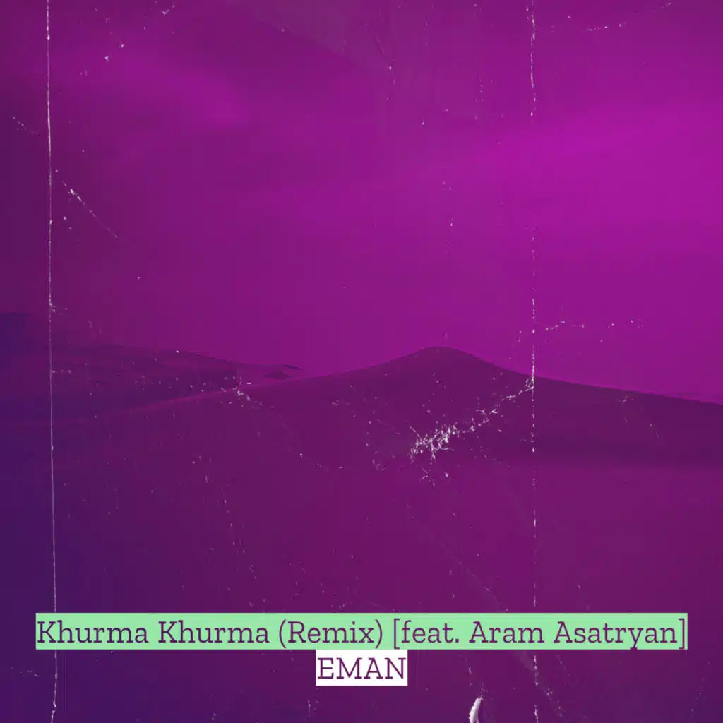 Khurma Khurma (Remix) [feat. Aram Asatryan & Eman]