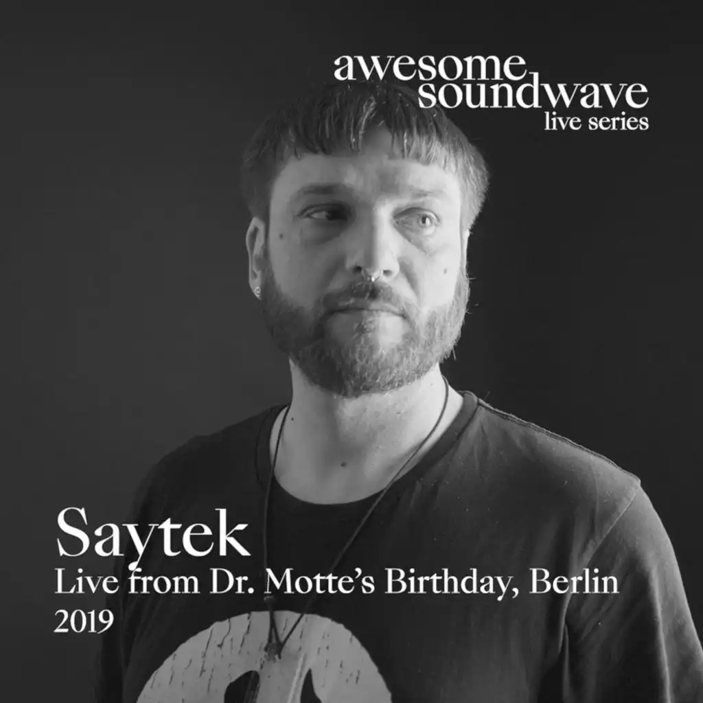 Awesome Soundwave Live Series: Saytek (Live from Dr. Motte's Birthday, Berlin 2019)