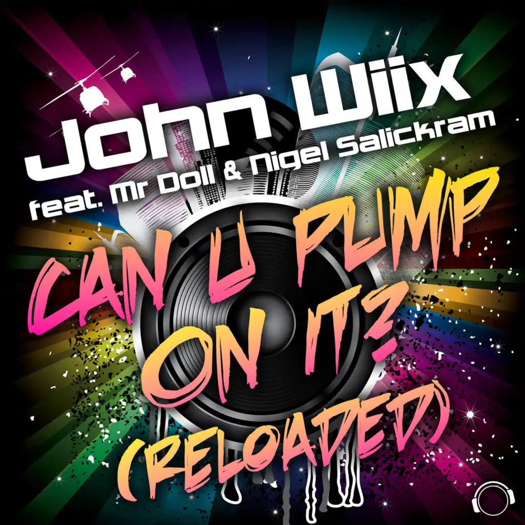 Can U Pump On It (Reloaded) [feat. Nigel Salickram, Mr Doll & Skreatch]